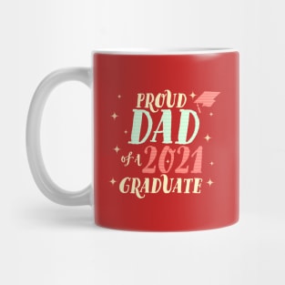 Proud Dad of a Class of 2021 Graduate Mug